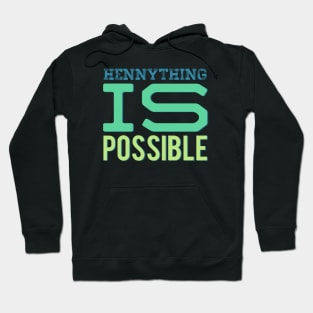 Hennything is possible Hoodie